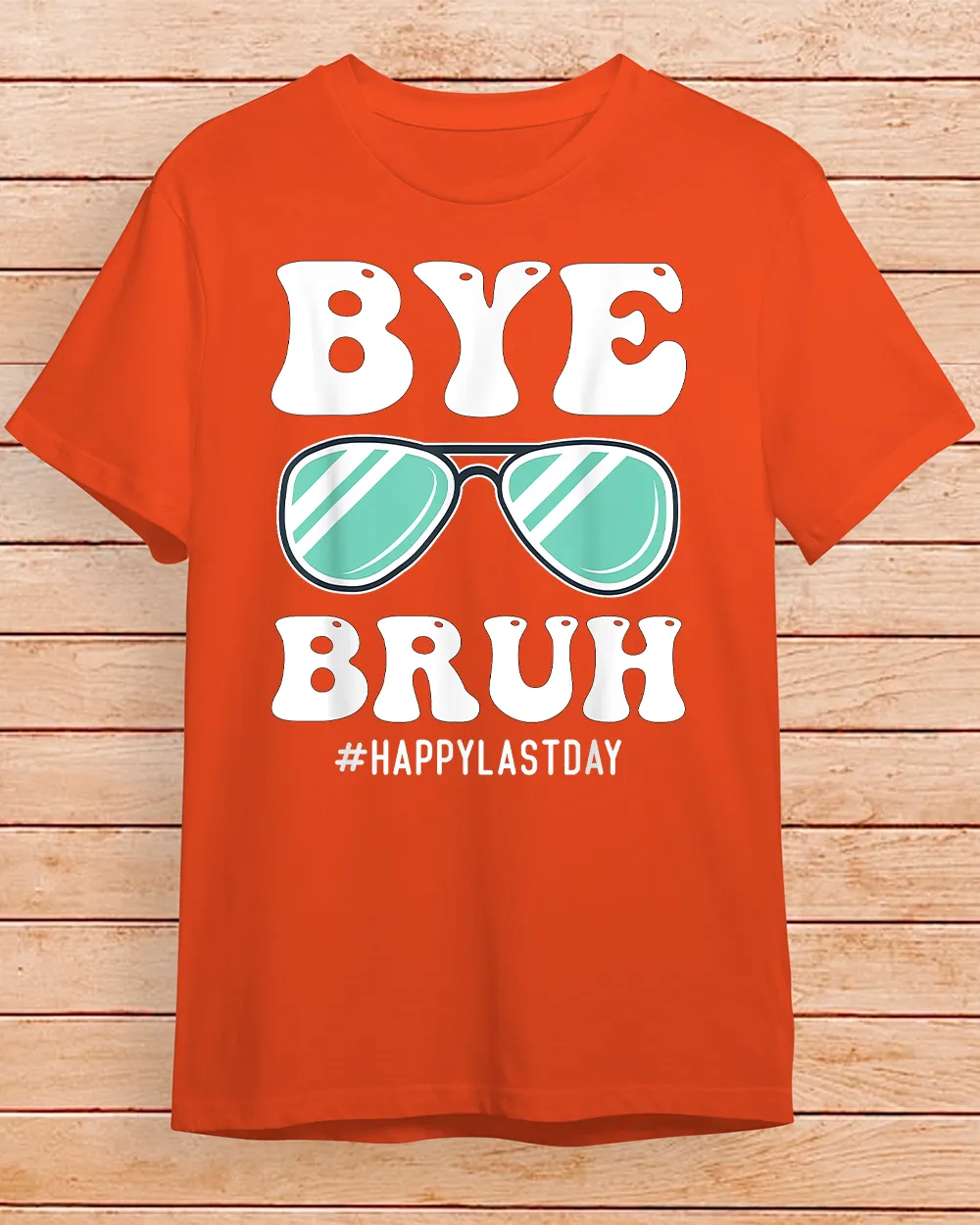 Bye Bruh Teacher Happy Last Day Of School Hello Summer Funny Shirt (2) Unisex Standard T-Shirt orange s