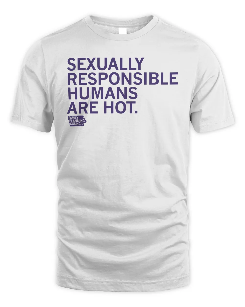 Sexually Responsible Humans Are Hot Shirt Family Planning Council Unisex Standard T-Shirt white s