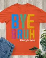 Bye Bruh Teacher Happy Last Day Of School Hello Summer Funny Shirt Unisex Standard T-Shirt orange s