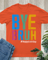 Bye Bruh Teacher Happy Last Day Of School Hello Summer Funny Shirt Unisex Standard T-Shirt orange s