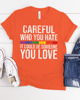 Careful Who You Hate Gay Pride Lgbt-q Rainbow Flag Ally Shirt Unisex Standard T-Shirt orange s