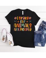 Animal Rescue Shelter Funny I Brake for Animals Not People T-Shirt Unisex Standard T-Shirt black s