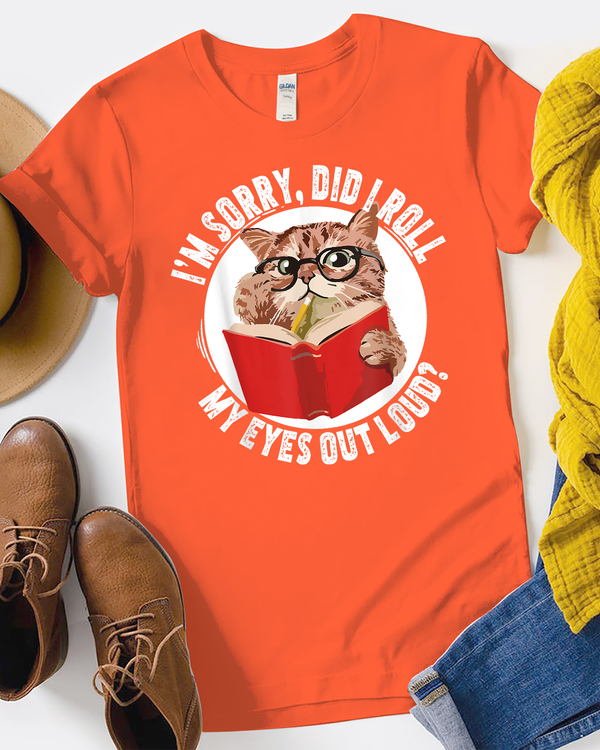 Cat Kitten Did I Roll My Eyes Out Loud Shirt