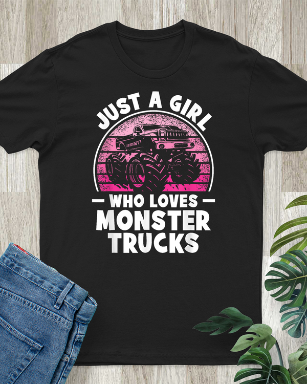 Just A Girl Who Loves Monster Trucks Funny Monster Truck T-Shirt